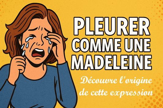 L'origine de l'expression française "Pleurer comme une madeleine"